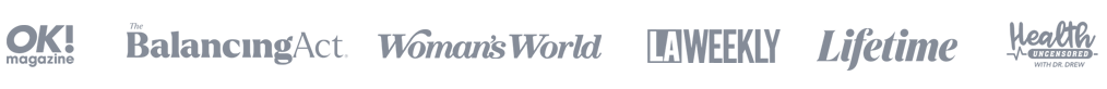 Seen on: OK! Magazine, The Balancing Act, Woman's World, LA Weekly and Lifetime